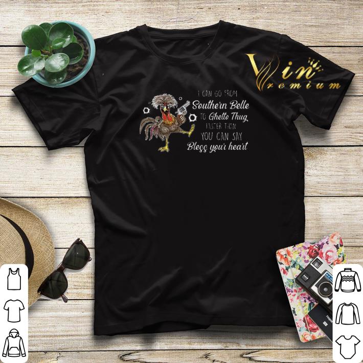 Chicken I Can Go From Southern Belle To Ghetto Thug Faster shirt sweater 4 - Chicken I Can Go From Southern Belle To Ghetto Thug Faster shirt sweater