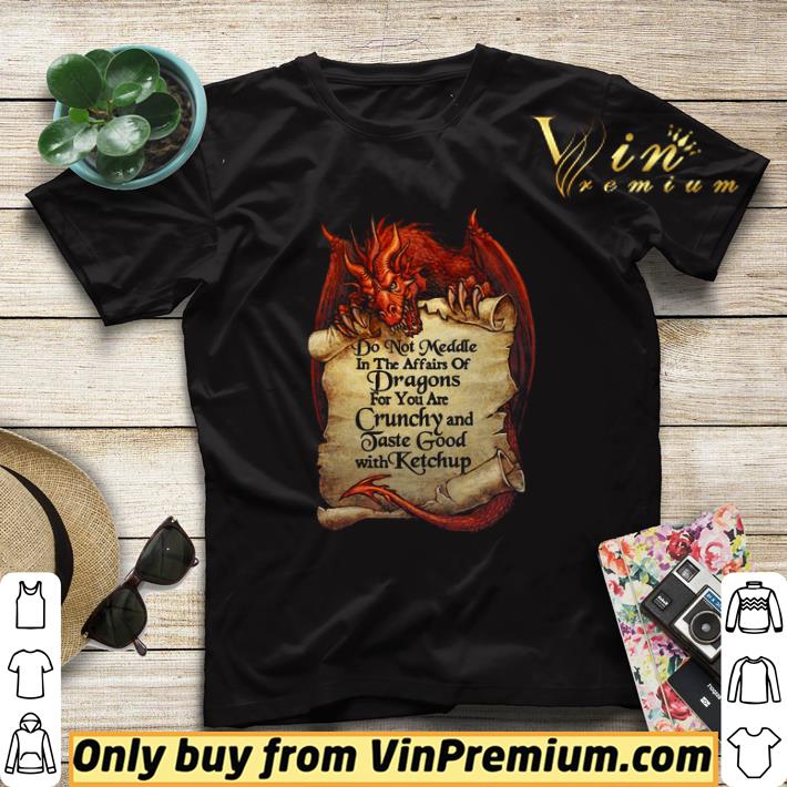 Do Not Meddle In The Affairs Of Dragons For You Are Crunchy And Taste Good With Ketchup shirt sweater 4 - Do Not Meddle In The Affairs Of Dragons For You Are Crunchy And Taste Good With Ketchup shirt sweater