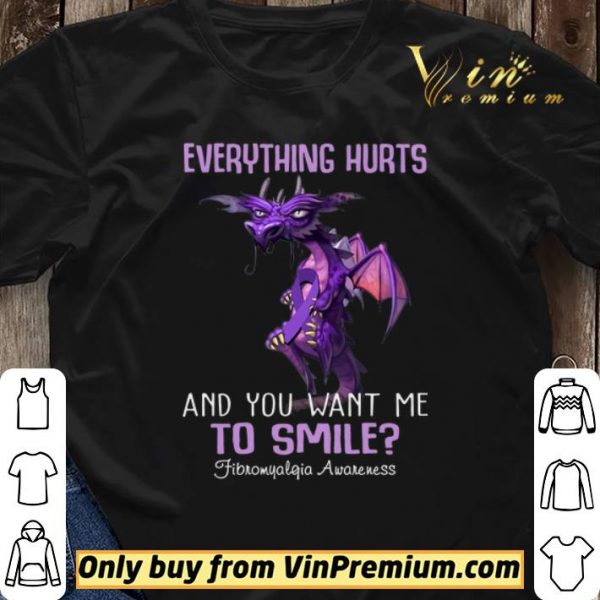 Dragon Everything Hurts And You Want Me To Smile Fibromyalgia Awareness shirt sweater