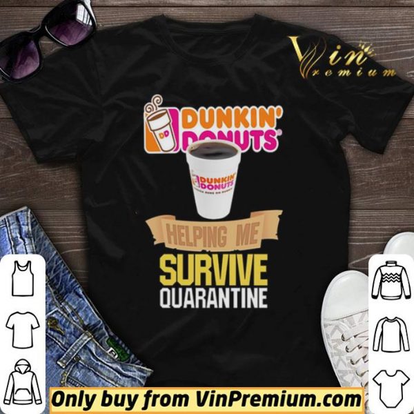 Dunkin’ Donuts helping me survive quarantine shirt sweater