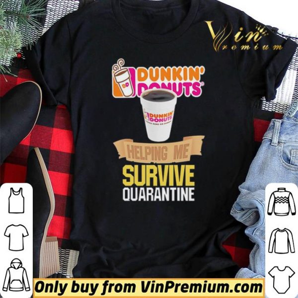 Dunkin’ Donuts helping me survive quarantine shirt sweater