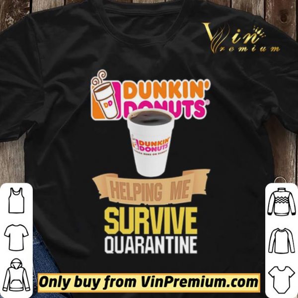 Dunkin’ Donuts helping me survive quarantine shirt sweater