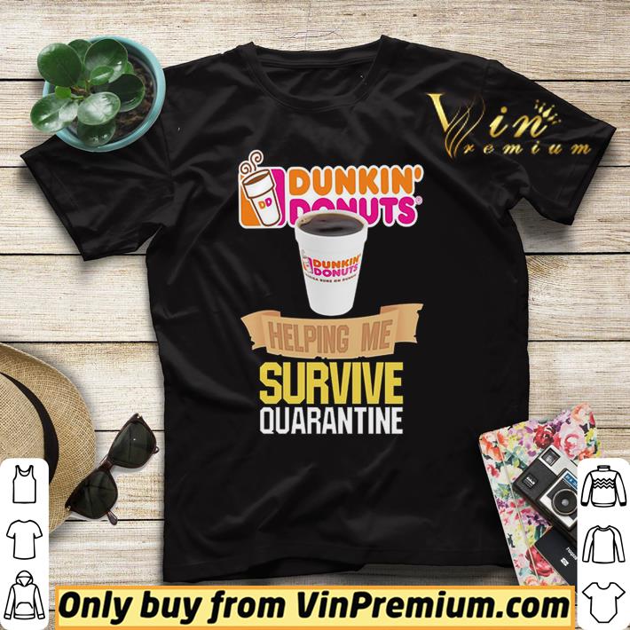 Dunkin’ Donuts helping me survive quarantine shirt sweater Dunkin Donuts helping me survive quarantine shirt sweater 4 - Dunkin’ Donuts helping me survive quarantine shirt sweater