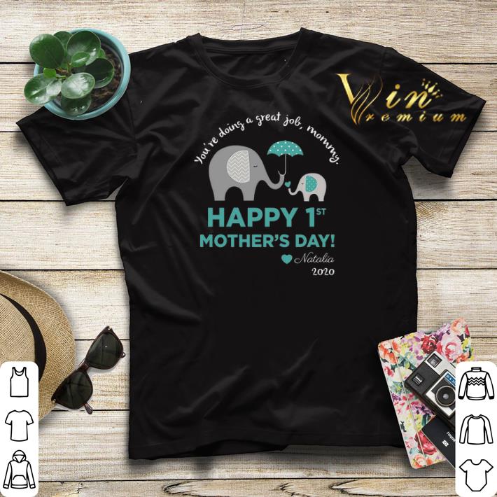 Elephant You re Doing A Great Job Mommy Happy 1st Mother day Natalia 2020 shirt sweater 4 - Elephant You're Doing A Great Job Mommy Happy 1st Mother'day Natalia 2020 shirt sweater