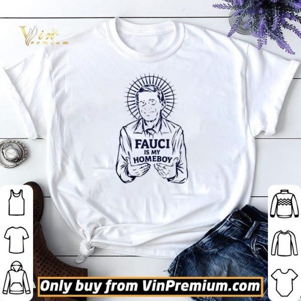 Fauci is my homeboy shirt sweater