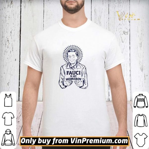 Fauci is my homeboy shirt sweater