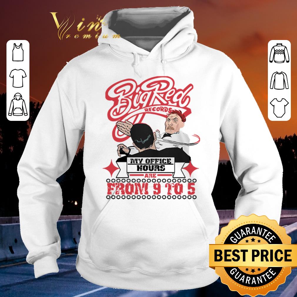 Funny BigRed records My Office Hours are from 9 to 5 shirt sweater 4 - Funny BigRed records My Office Hours are from 9 to 5 shirt sweater