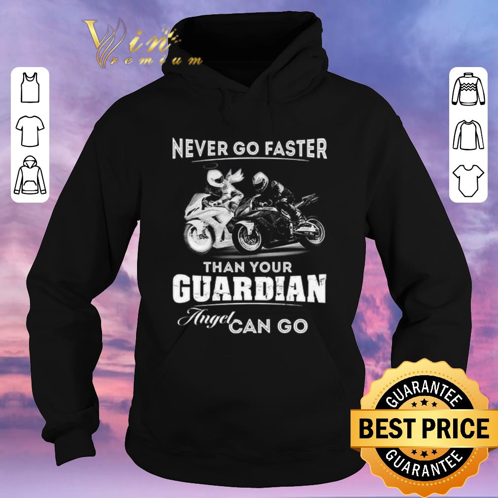 Funny Bikes Motorcycle Never Go Faster Than Your Guardian Angel Can Go shirt sweater Funny Bikes Motorcycle Never Go Faster Than Your Guardian Angel Can Go shirt sweater 4 - Funny Bikes Motorcycle Never Go Faster Than Your Guardian Angel Can Go shirt sweater