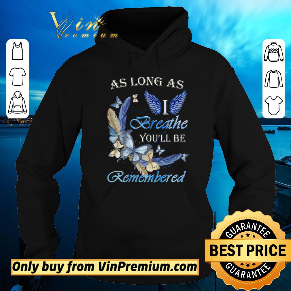 Funny Butterfly As Long As I Angle Breathe You ll Be Remembered shirt sweater 4 - Funny Butterfly As Long As I Angle Breathe You'll Be Remembered shirt sweater
