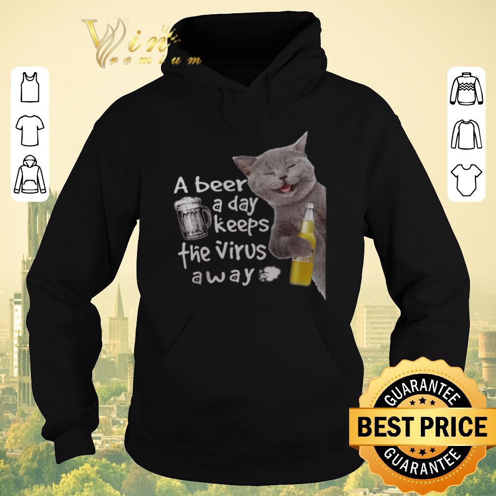 Funny Cat A Beer A Day Keeps The Virus AWay shirt sweater 4 - Funny Cat A Beer A Day Keeps The Virus AWay shirt sweater