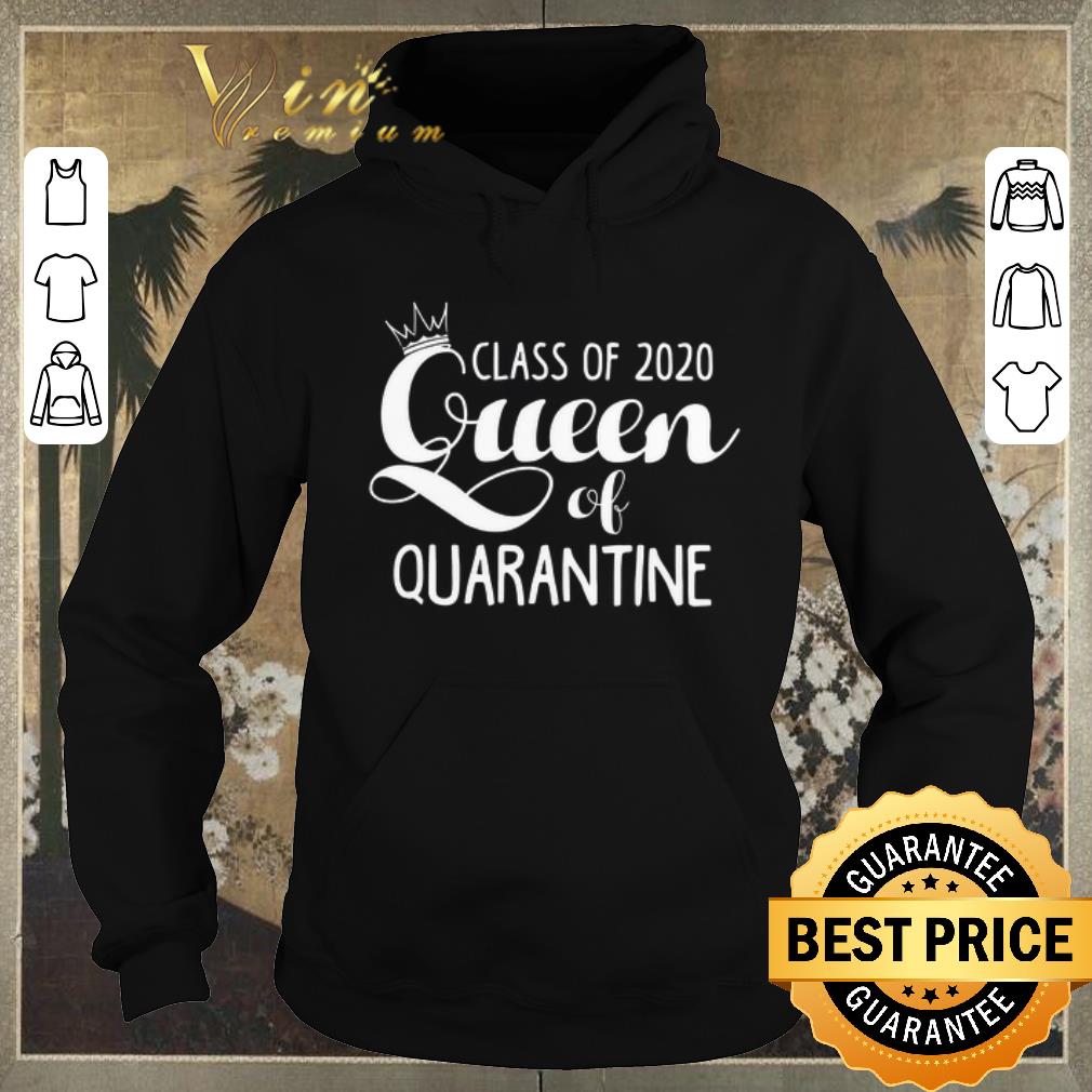 Funny Class Of 2020 Queen Of Quarantine shirt sweater Funny Class Of 2020 Queen Of Quarantine shirt sweater 4 - Funny Class Of 2020 Queen Of Quarantine shirt sweater