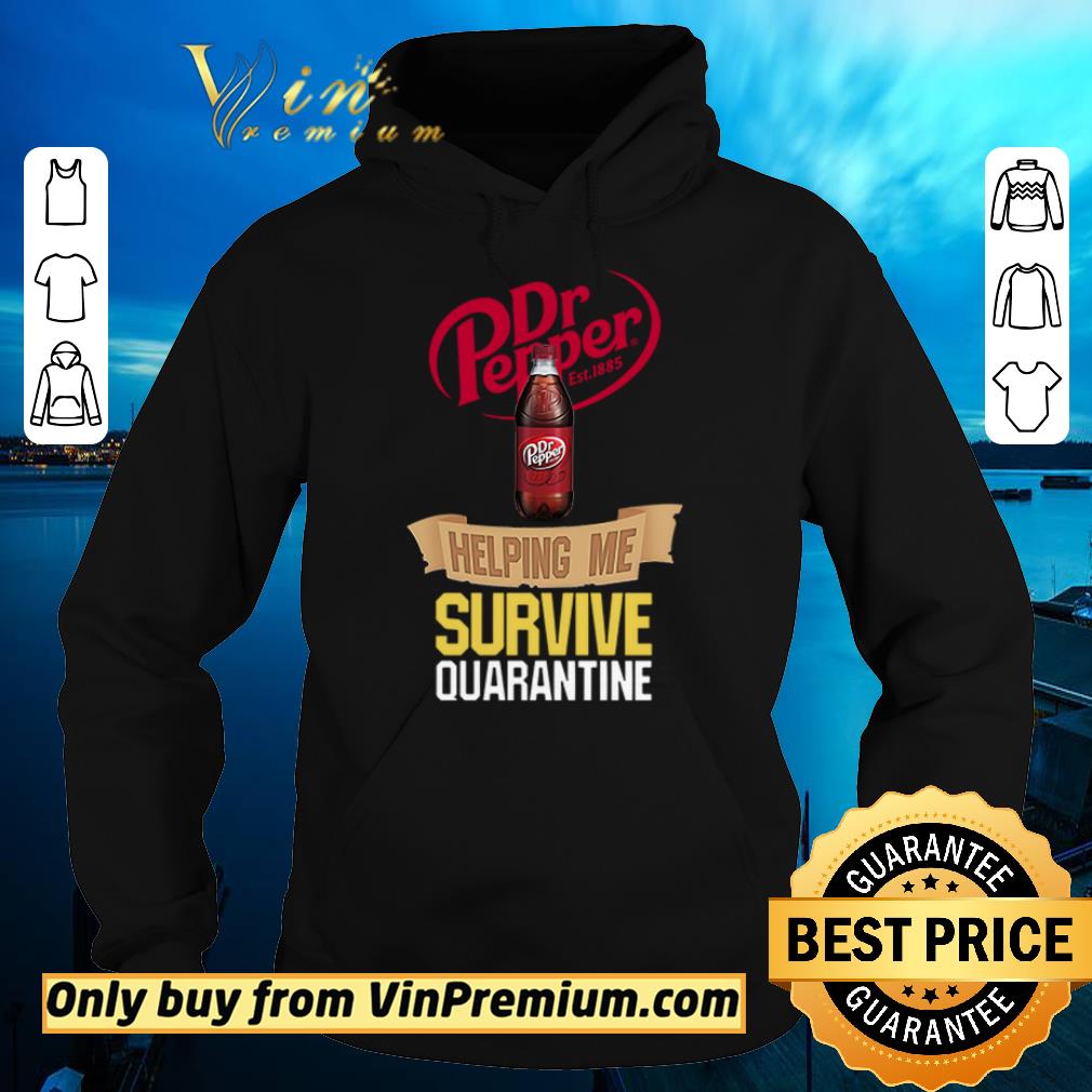 Funny Dr Pepper helping me survive quarantine shirt sweater 4 - Funny Dr Pepper helping me survive quarantine shirt sweater