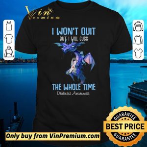 Funny Dragon I Won’t Quit But I Will Cuss The Whole Time Diabetes Awareness shirt sweater