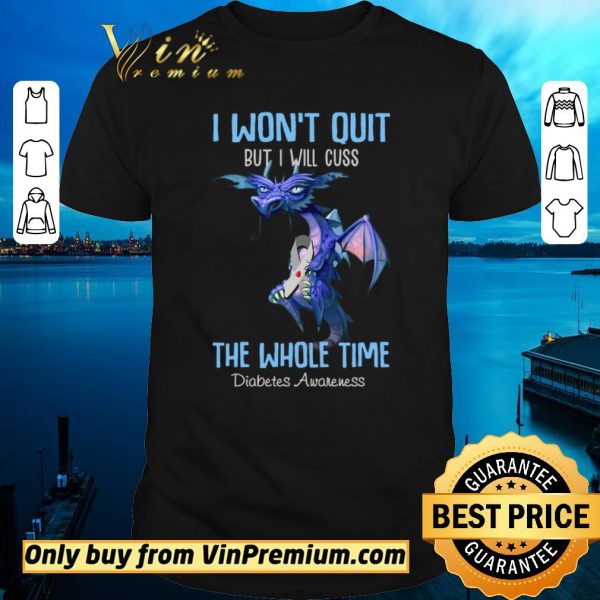 Funny Dragon I Won’t Quit But I Will Cuss The Whole Time Diabetes Awareness shirt sweater