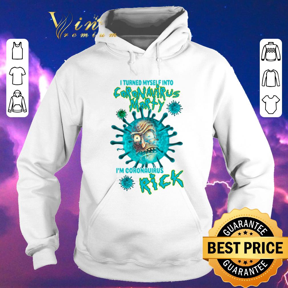 Funny I turned myself into coronavirus morty I m coronavirus Rick shirt sweater 4 - Funny I turned myself into coronavirus morty I’m coronavirus Rick shirt sweater