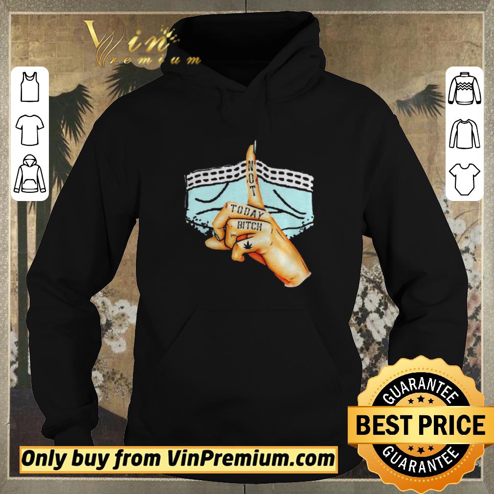 Funny Lip weed with face mask not to day bitch covid19 shirt sweater 4 - Funny Lip weed with face mask not to day bitch covid19 shirt sweater
