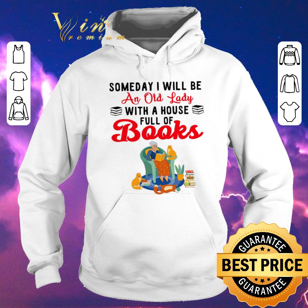 Funny Someday I Will Be An Old Lady With A House Full Of Books shirt sweater 4 - Funny Someday I Will Be An Old Lady With A House Full Of Books shirt sweater