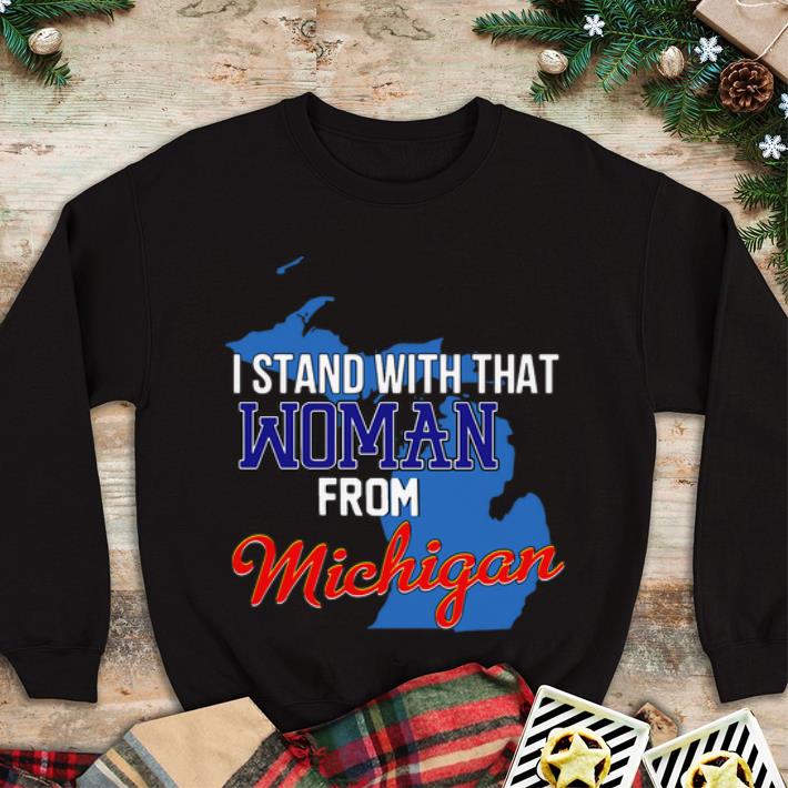 Great I Stand With That Woman From Michigan shirt 4 - Great I Stand With That Woman From Michigan shirt