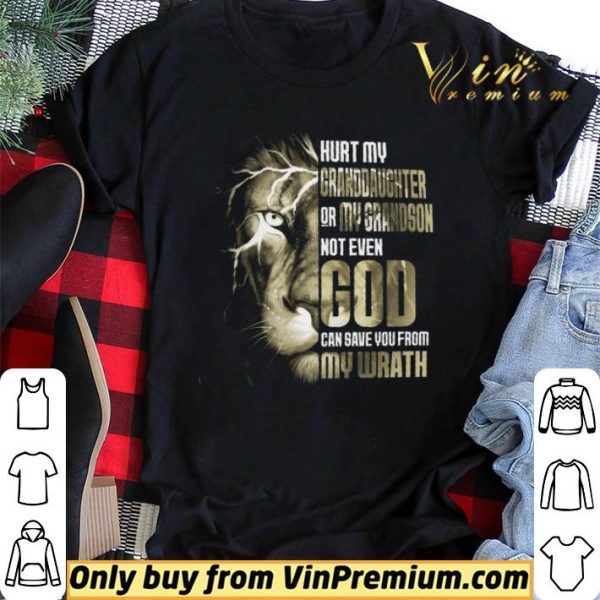 Lion Hurt My Granddaughter Or My Grandson Not Even God shirt sweater