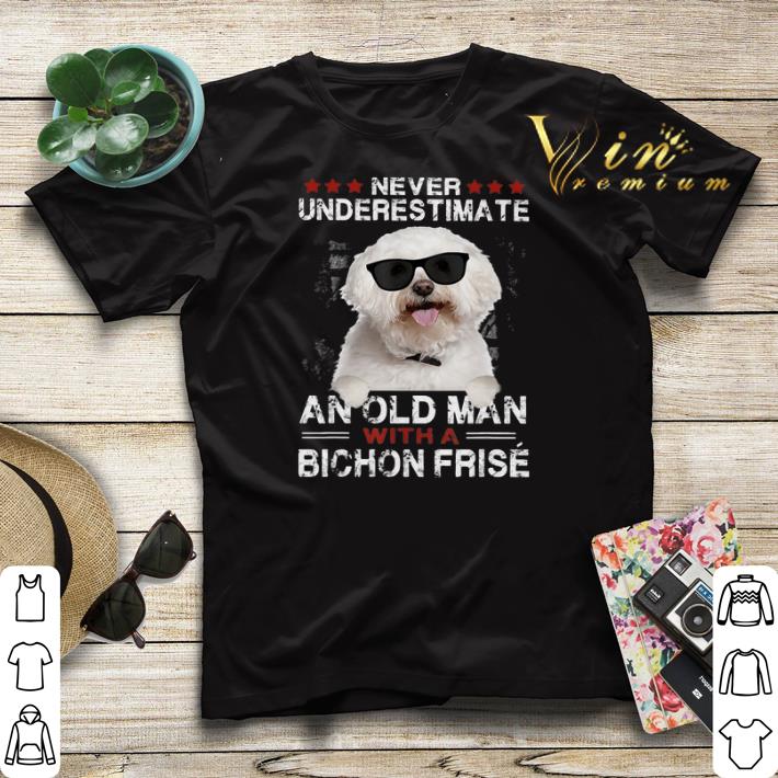 Never Underestimate An Old Man With A Bichon Frise shirt sweater Never Underestimate An Old Man With A Bichon Frise shirt sweater 4 - Never Underestimate An Old Man With A Bichon Frise shirt sweater