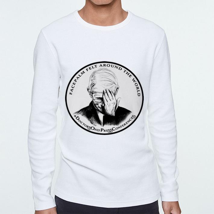 Nice Dr Fauci Facepalm Felt Around The World shirt 4 - Nice Dr Fauci Facepalm Felt Around The World shirt