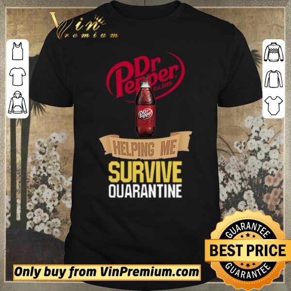 Nice Dr Pepper Est 1885 Helping Me Survive Quarantine shirt sweater