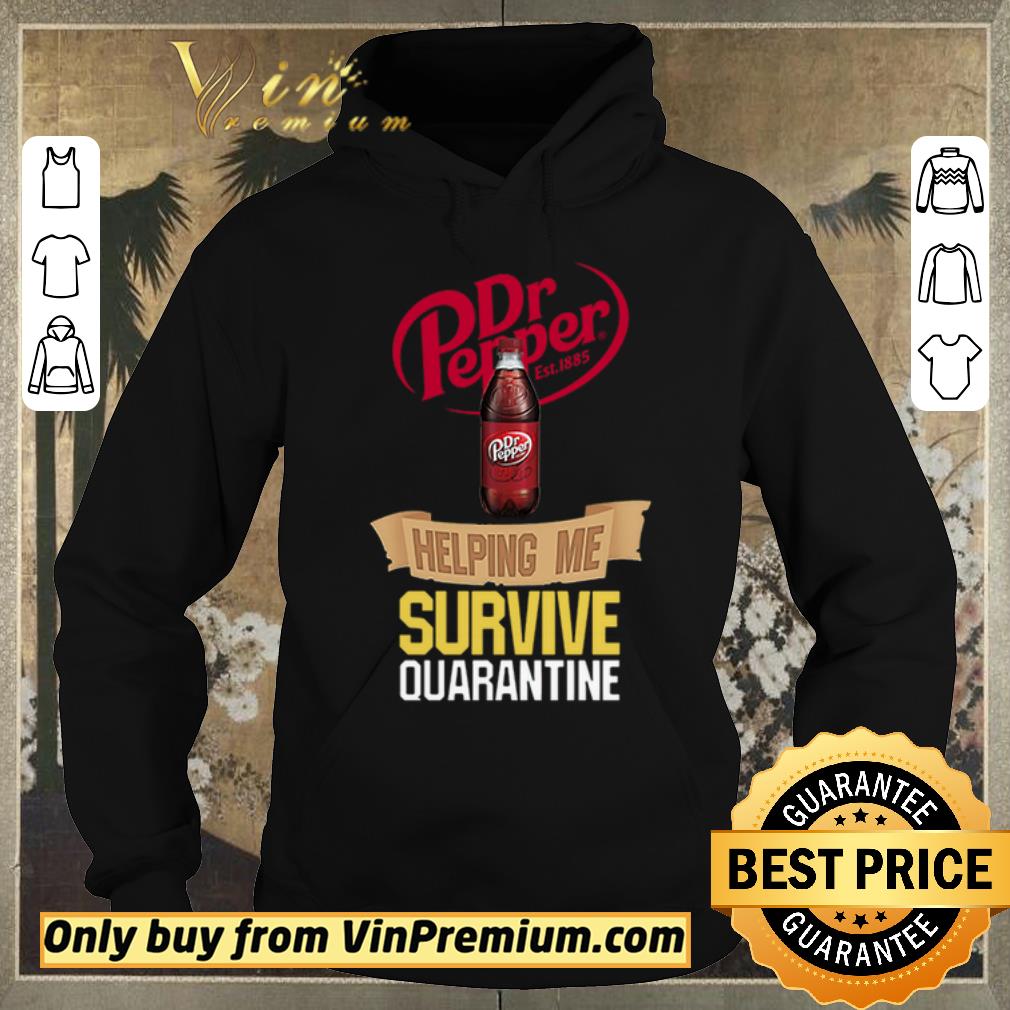 Nice Dr Pepper Est 1885 Helping Me Survive Quarantine shirt sweater Nice Dr Pepper Est 1885 Helping Me Survive Quarantine shirt sweater 4 - Nice Dr Pepper Est 1885 Helping Me Survive Quarantine shirt sweater