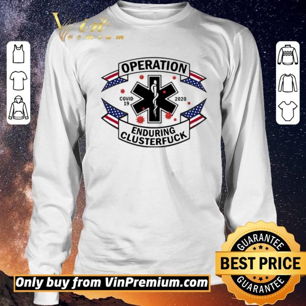 Nice Operation Enduring Clusterfuck shirt sweater