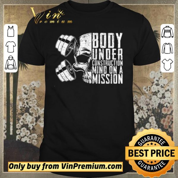 Nice Skull Boby Under Construction Mind On A Mision shirt sweater