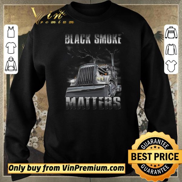 Nice Truck Black Smoke Matters shirt sweater