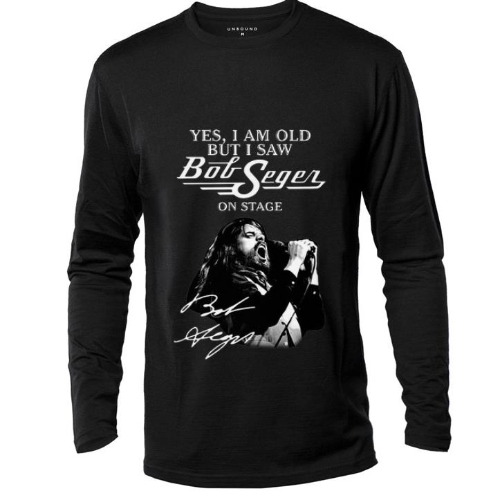 Nice Yes I Am Old But I Saw Bob Seger On Stage Signature shirt 4 - Nice Yes I Am Old But I Saw Bob Seger On Stage Signature shirt
