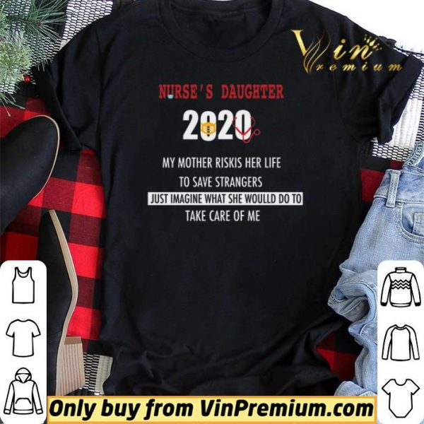 Nurse’s daughter 2020 my mother riskis her life to save strangers shirt sweater
