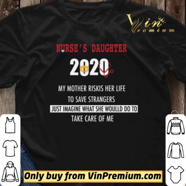 Nurse’s daughter 2020 my mother riskis her life to save strangers shirt sweater