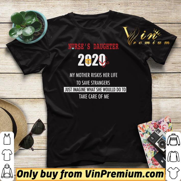 Nurse s daughter 2020 my mother riskis her life to save strangers shirt sweater 4 - Nurse’s daughter 2020 my mother riskis her life to save strangers shirt sweater