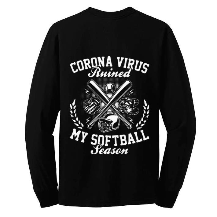Official Corona Virus Ruined My Softball Season Covid 19 shirt 4 - Official Corona Virus Ruined My Softball Season Covid-19 shirt