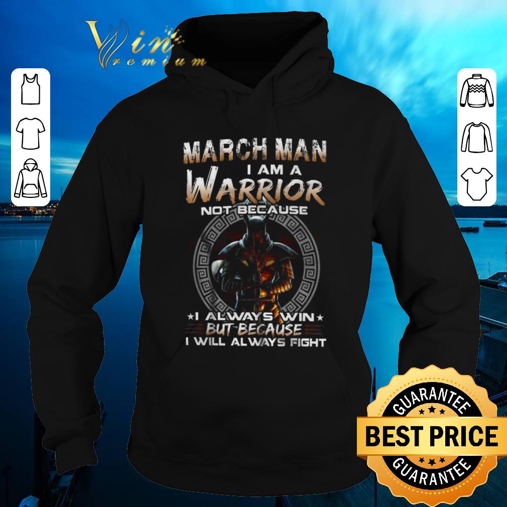 Official Dark Knight March Man I Am A Warrior Not Because I Always Win shirt sweater 4 - Official Dark Knight March Man I Am A Warrior Not Because I Always Win shirt sweater