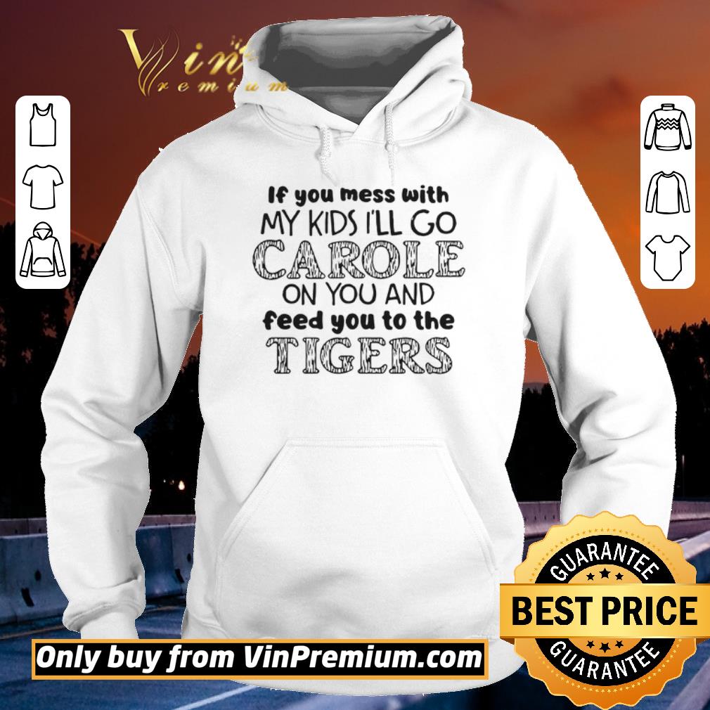 Official Joe Exotic Tiger Ill Go Carole On You And Feed You To The Tigers shirt sweater Official Joe Exotic Tiger Ill Go Carole On You And Feed You To The Tigers shirt sweater 4 - Official Joe Exotic Tiger Ill Go Carole On You And Feed You To The Tigers shirt sweater