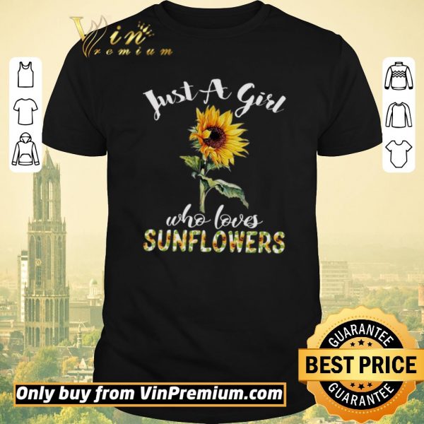 Official Just A Girl Who Loves Sunflowers shirt sweater