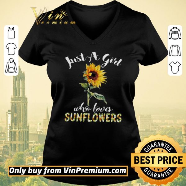 Official Just A Girl Who Loves Sunflowers shirt sweater