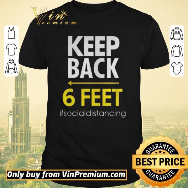 Official Keep Back 6 Feet socialdistancing shirt sweater