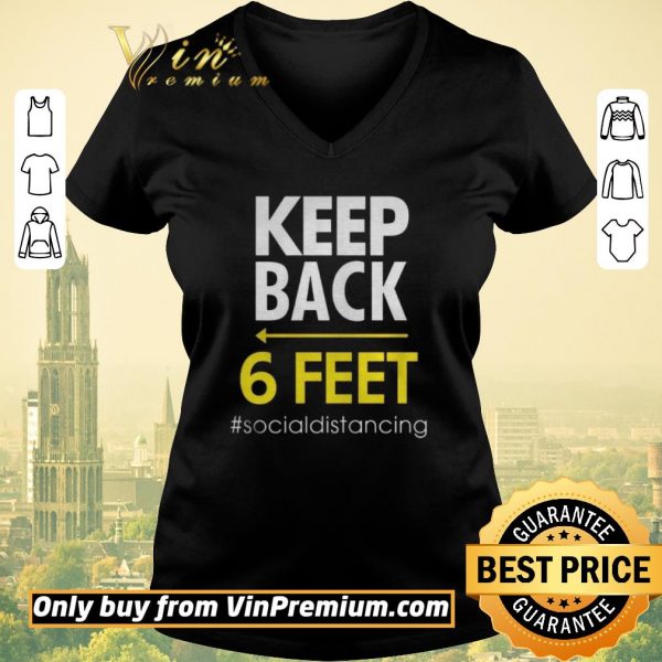 Official Keep Back 6 Feet socialdistancing shirt sweater