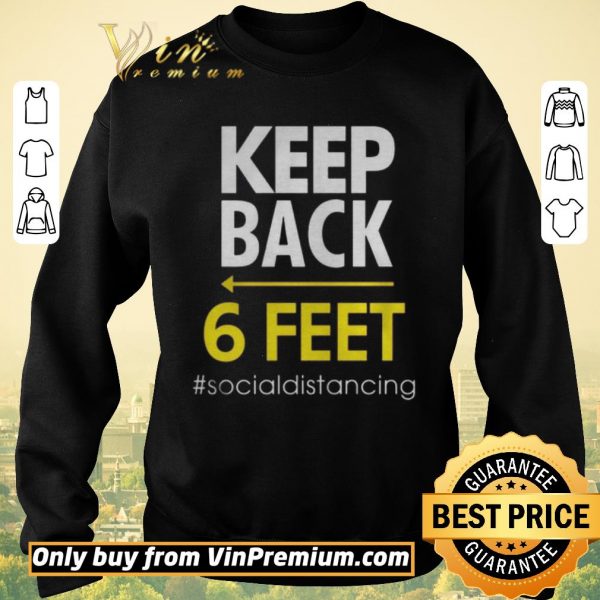 Official Keep Back 6 Feet socialdistancing shirt sweater