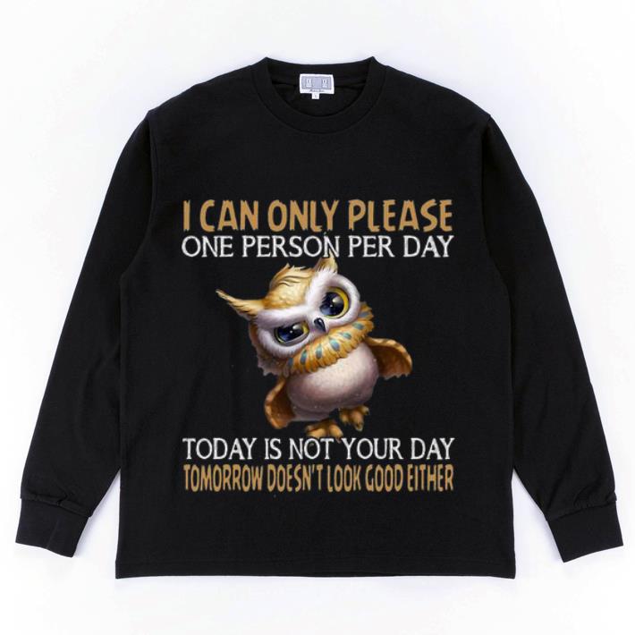 Official Owl Today Is Not Your Day Tomorrow Doesn t Look Good Either shirt 4 - Official Owl Today Is Not Your Day Tomorrow Doesn’t Look Good Either shirt