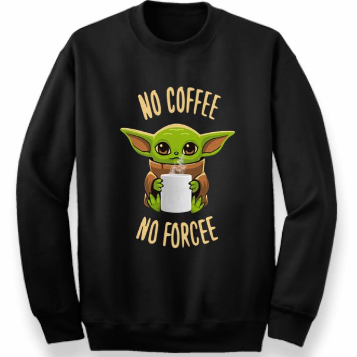 Official Star Wars Baby Yoda No Coffee No Forcee shirt 4 - Official Star Wars Baby Yoda No Coffee No Forcee shirt