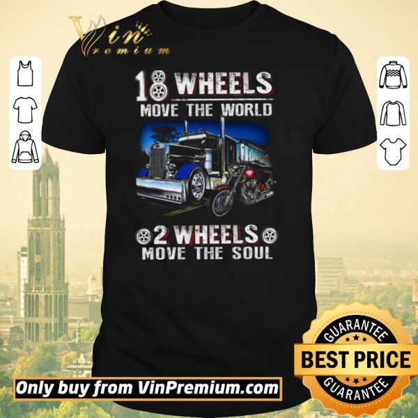 Official Truck 18 Wheels Move The World Motor 2 Wheel Move The Soul shirt sweater