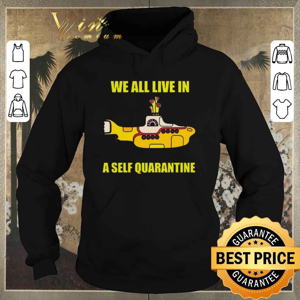 Official We All Live In A Self Quarantine shirt sweater 4 - Official We All Live In A Self Quarantine shirt sweater