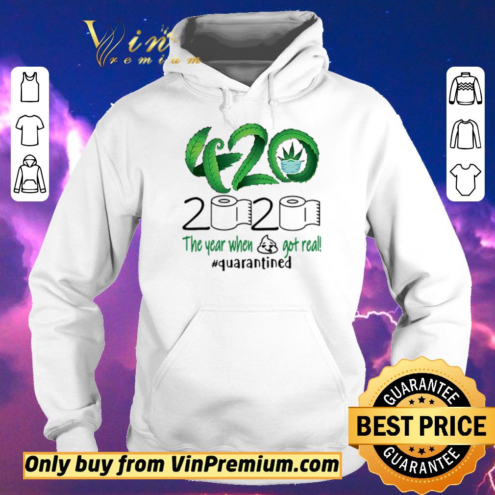 Original 420 Cannabis 2020 The year when got real #quarantined shirt sweater Original 420 Cannabis 2020 The year when got real quarantined shirt sweater 4 - Original 420 Cannabis 2020 The year when got real #quarantined shirt sweater