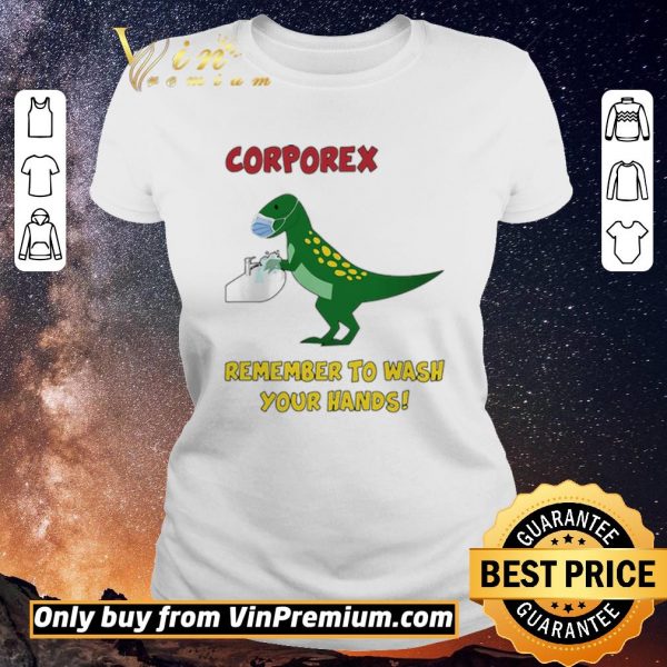Original Corporex T-rex Remember To Wash Your Hands Covid-19 shirt sweater