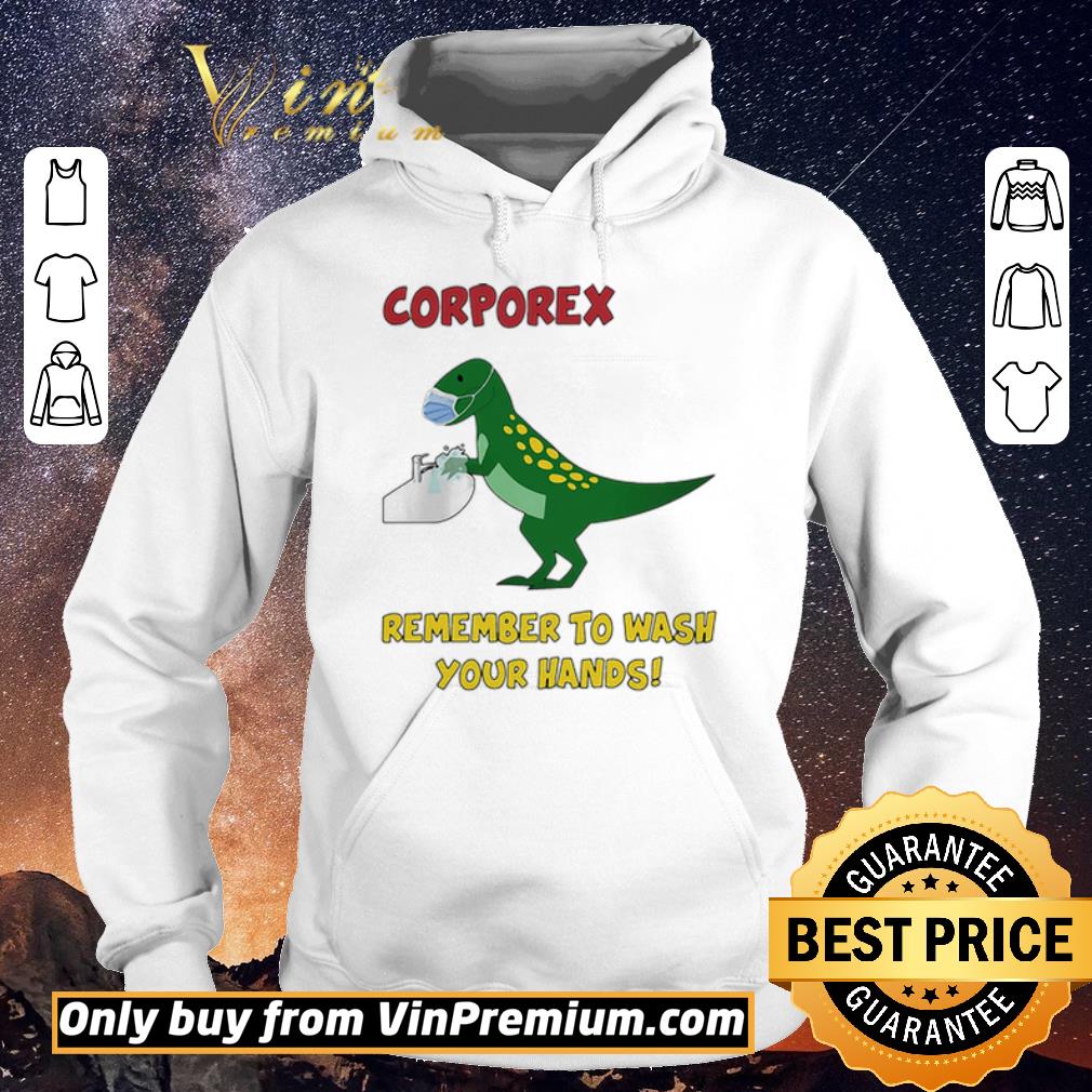 Original Corporex T rex Remember To Wash Your Hands Covid 19 shirt sweater 4 - Original Corporex T-rex Remember To Wash Your Hands Covid-19 shirt sweater