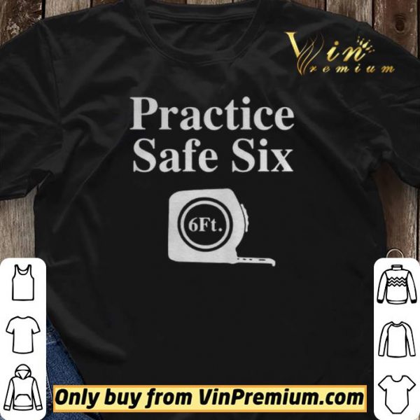 Practice Safe Six Feet shirt sweater